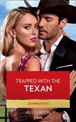 Trapped With The Texan (Texas Cattleman's Club: Heir Apparent, Book 6) (Mills & Boon Desire)