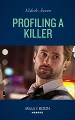 Profiling A Killer (Behavioral Analysis Unit, Book 1) (Mills & Boon Heroes)