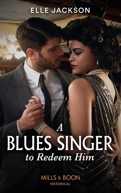A Blues Singer To Redeem Him (Mills & Boon Historical)