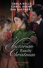 A Victorian Family Christmas: A Father for Christmas / A Kiss Under the Mistletoe / The Earl's Unexpected Gifts (Mills & Boon Historical)