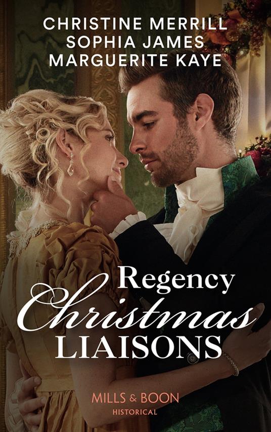 Regency Christmas Liaisons: Unwrapped under the Mistletoe / One Night with the Earl / A Most Scandalous Christmas (Mills & Boon Historical)