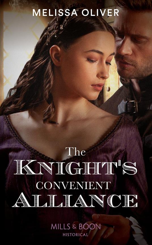 The Knight's Convenient Alliance (Notorious Knights, Book 4) (Mills & Boon Historical)