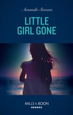 Little Girl Gone (A Procedural Crime Story, Book 1) (Mills & Boon Heroes)