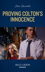 Proving Colton's Innocence (The Coltons of Grave Gulch, Book 12) (Mills & Boon Heroes)