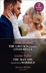 The Greek's Convenient Cinderella / The Man She Should Have Married: The Greek's Convenient Cinderella / The Man She Should Have Married (Mills & Boon Modern)