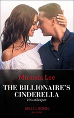 The Billionaire's Cinderella Housekeeper (Housekeeper Brides for Billionaires) (Mills & Boon Modern)