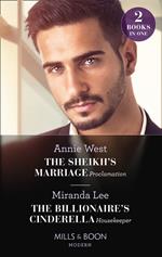 The Sheikh's Marriage Proclamation / The Billionaire's Cinderella Housekeeper: The Sheikh's Marriage Proclamation / The Billionaire's Cinderella Housekeeper (Mills & Boon Modern)