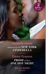 Redeemed By His New York Cinderella / Proof Of Their One Hot Night: Redeemed by His New York Cinderella / Proof of Their One Hot Night (Mills & Boon Modern)