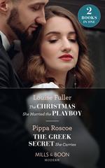 The Christmas She Married The Playboy / The Greek Secret She Carries: The Christmas She Married the Playboy (Christmas with a Billionaire) / The Greek Secret She Carries (The Diamond Inheritance) (Mills & Boon Modern)