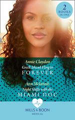 Greek Island Fling To Forever / Night Shifts With The Miami Doc: Greek Island Fling to Forever / Night Shifts with the Miami Doc (Mills & Boon Medical)