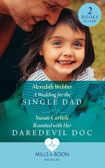 A Wedding For The Single Dad / Reunited With Her Daredevil Doc