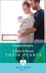 A Baby To Rescue Their Hearts (Mills & Boon Medical)