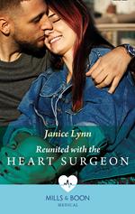 Reunited With The Heart Surgeon (Mills & Boon Medical)