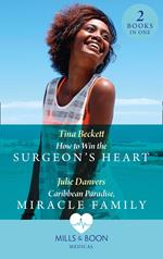 How To Win The Surgeon's Heart / Caribbean Paradise, Miracle Family: How to Win the Surgeon's Heart (The Island Clinic) / Caribbean Paradise, Miracle Family (The Island Clinic) (Mills & Boon Medical)