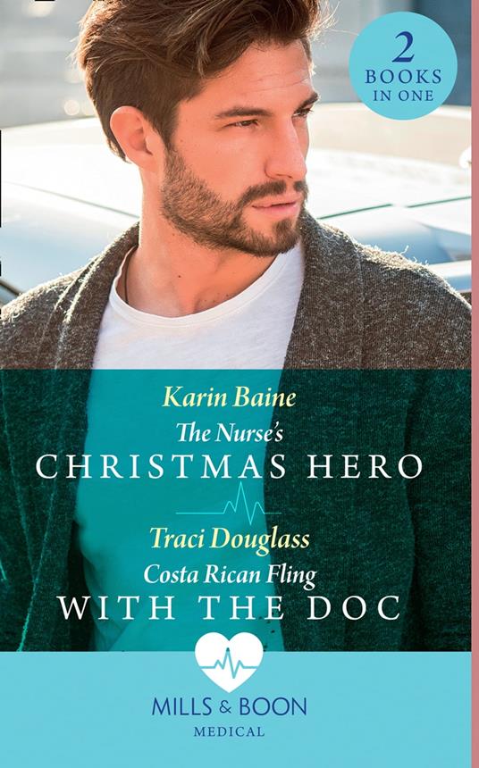 The Nurse's Christmas Hero / Costa Rican Fling With The Doc: The Nurse's Christmas Hero / Costa Rican Fling with the Doc (Mills & Boon Medical)