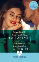 From Florida Fling To Forever / Secret From Their La Night: From Florida Fling to Forever / Secret from Their LA Night (Mills & Boon Medical)