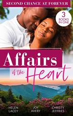Affairs Of The Heart: Second Chance At Forever: A Kiss, a Dance & a Diamond / Soaring on Love / A Proposal for the Officer