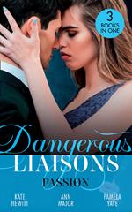 Dangerous Liaisons: Passion: Moretti's Marriage Command / A Scandal So Sweet / Seduced by the Playboy