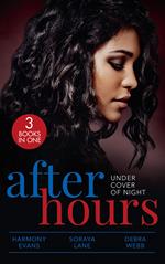After Hours: Under Cover Of Night: When Morning Comes (Kimani Hotties) / Her Soldier Protector / Finding the Edge