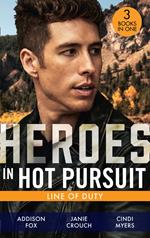 Heroes In Hot Pursuit: Line Of Duty: Secret Agent Boyfriend (The Adair Affairs) / Man of Action / Undercover Husband