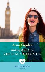 Risking It All For A Second Chance (Mills & Boon Medical)
