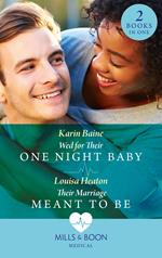 Wed For Their One Night Baby / Their Marriage Meant To Be: Wed for Their One Night Baby / Their Marriage Meant To Be (Mills & Boon Medical)