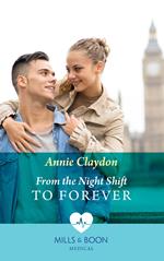 From The Night Shift To Forever (Mills & Boon Medical)