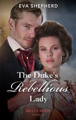 The Duke's Rebellious Lady (Young Victorian Ladies, Book 3) (Mills & Boon Historical)