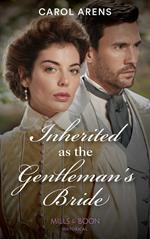 Inherited As The Gentleman's Bride (Mills & Boon Historical) (The Rivenhall Weddings, Book 1)