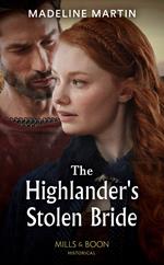 The Highlander's Stolen Bride (Highland Alliances, Book 3) (Mills & Boon Historical)