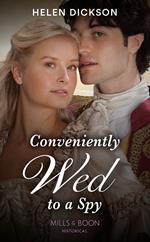 Conveniently Wed To A Spy (Mills & Boon Historical)
