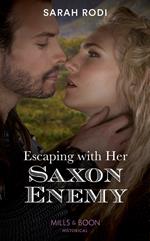 Escaping With Her Saxon Enemy (Mills & Boon Historical) (Rise of the Ivarssons, Book 1)
