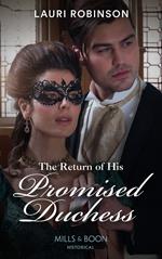 The Return Of His Promised Duchess (Mills & Boon Historical)