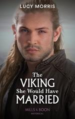 The Viking She Would Have Married (Shieldmaiden Sisters, Book 1) (Mills & Boon Historical)