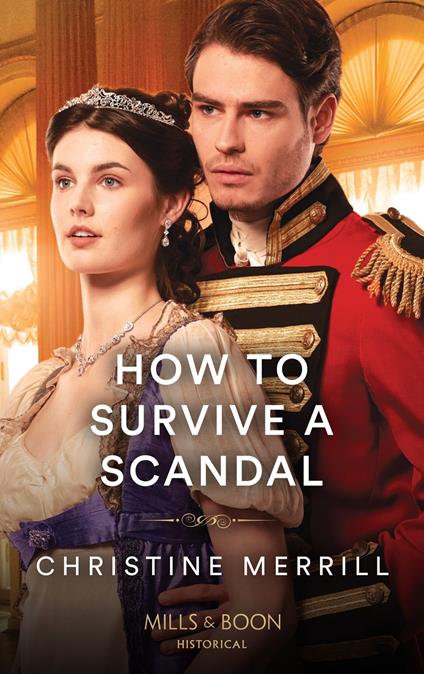 How To Survive A Scandal (Society's Most Scandalous, Book 3) (Mills & Boon Historical)