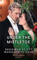 Under The Mistletoe: The Lady's Yuletide Wish / Dr Peverett's Christmas Miracle (Mills & Boon Historical)