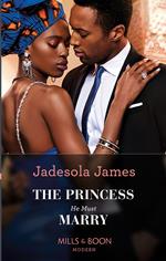 The Princess He Must Marry (Passionately Ever After…, Book 6) (Mills & Boon Modern)