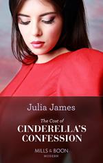 The Cost Of Cinderella's Confession (Mills & Boon Modern)