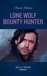 Lone Wolf Bounty Hunter (STEALTH: Shadow Team, Book 5) (Mills & Boon Heroes)