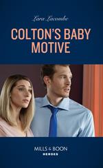 Colton's Baby Motive (The Coltons of Colorado, Book 8) (Mills & Boon Heroes)