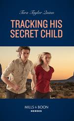 Tracking His Secret Child (Sierra's Web, Book 5) (Mills & Boon Heroes)