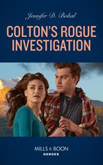 Colton's Rogue Investigation (The Coltons of Colorado, Book 9) (Mills & Boon Heroes)