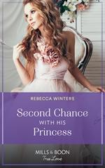 Second Chance With His Princess (Mills & Boon True Love) (The Baldasseri Royals, Book 3)