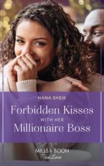 Forbidden Kisses With Her Millionaire Boss (Mills & Boon True Love)