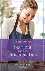 Starlight And The Christmas Dare (Mills & Boon True Love) (Welcome to Starlight, Book 7)