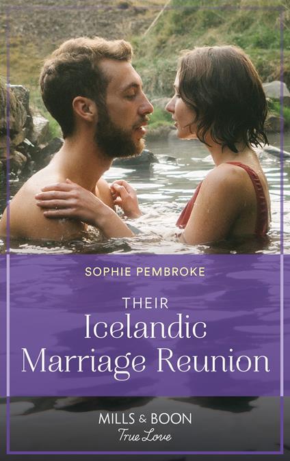 Their Icelandic Marriage Reunion (Dream Destinations, Book 1) (Mills & Boon True Love)