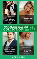 Modern Romance April 2022 Books 1-4: The Sicilian's Defiant Maid / Cinderella's Invitation to Greece / Banished Prince to Desert Boss / Hired by the Forbidden Italian
