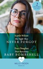 The Night They Never Forgot / Their Barcelona Baby Bombshell: The Night They Never Forgot (Night Shift in Barcelona) / Their Barcelona Baby Bombshell (Night Shift in Barcelona) (Mills & Boon Medical)