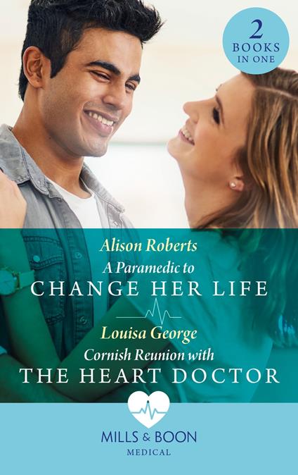 A Paramedic To Change Her Life / Cornish Reunion With The Heart Doctor