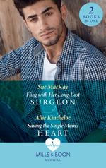 Fling With Her Long-Lost Surgeon / Saving The Single Mum's Heart: Fling with Her Long-Lost Surgeon / Saving the Single Mum's Heart (Mills & Boon Medical)